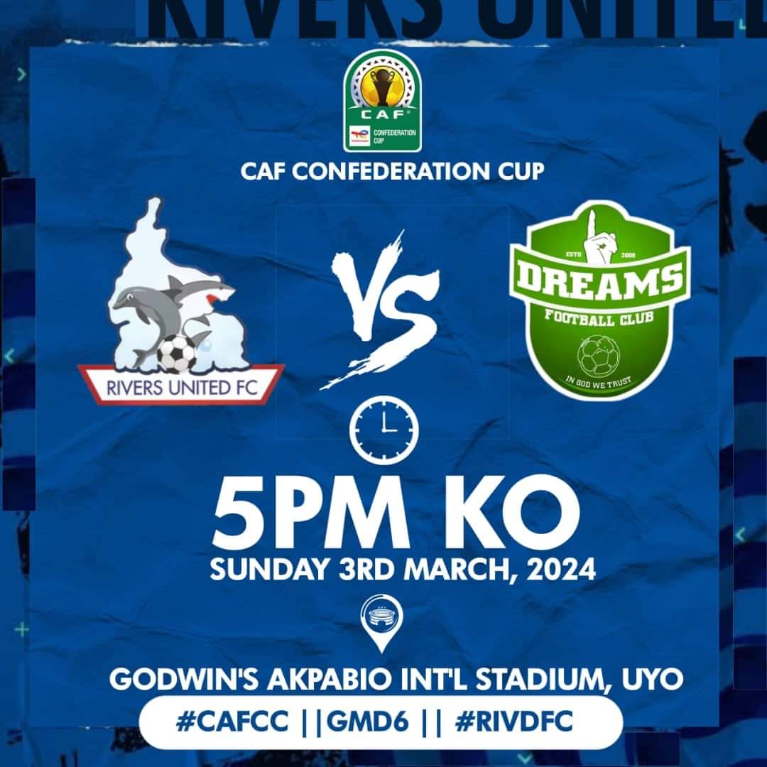 CAF Confederations Cup: Rivers United; Match Preview Ahead Of Today’s Clash Between Rivers United And Dreams FC