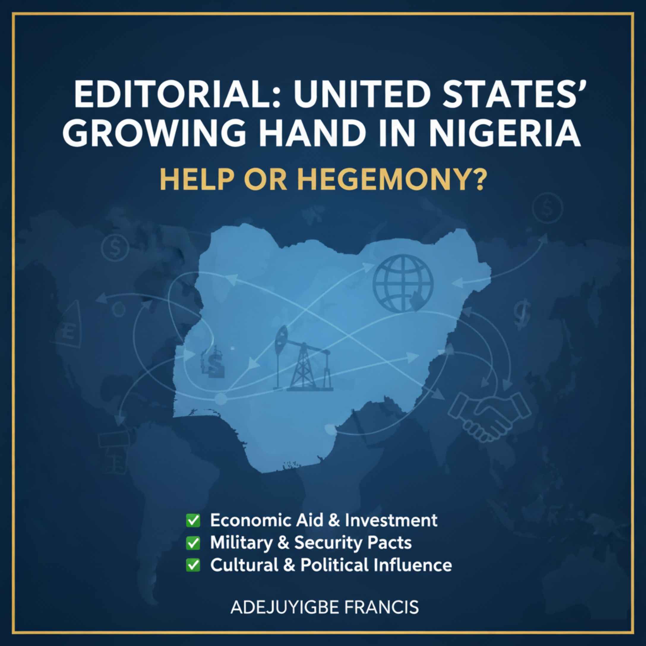 Editorial: United States’ Growing Hand In Nigeria — Help Or Hegemony?