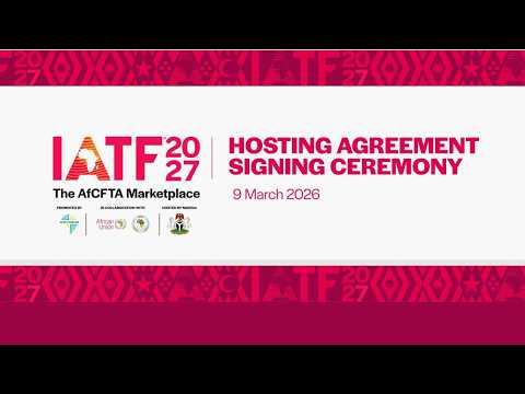 ICYMI: Nigeria Secures Hosting Rights For Intra-African Trade Fair 2027, Poised To Showcase Africa’s Largest Marketplace